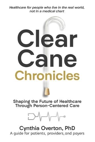 Clear Cane Chronicles: Shaping the Future of Healthcare Through Person-Centered Care
