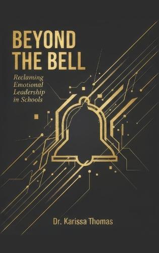 Beyond the Bell: Reclaiming Emotional Leadership in Schools