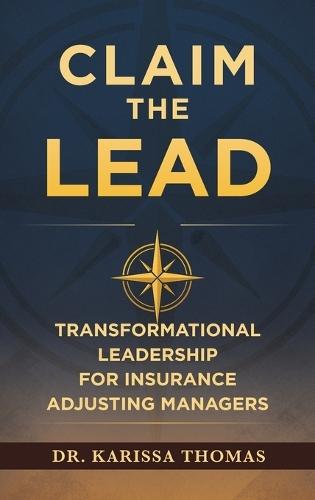 Claim the Lead: Transformational Leadership for Insurance Adjusting Managers