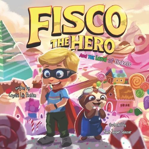 Fisco the Hero and the Land of Linkels: A Magical Candy World Adventure About Separation Anxiety, Independence, and School Courage