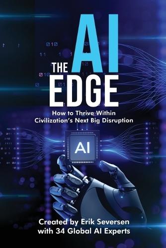The AI Edge: How to Thrive Within Civilization's Next Big Disruption
