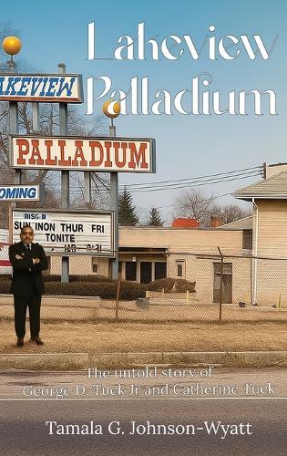 Lakeview Palladium: The Untold Story of George Jr. and Catherine Tuck
