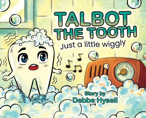 Talbot the Tooth: Just a Little wiggly