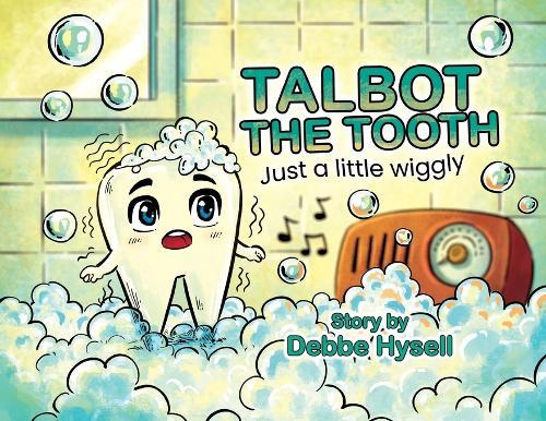 Talbot the Tooth: Just a Little wiggly