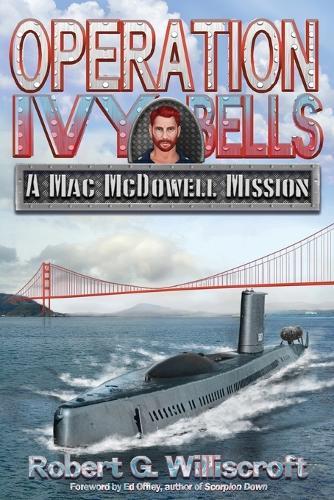 Operation Ivy Bells: A Mac McDowell Mission