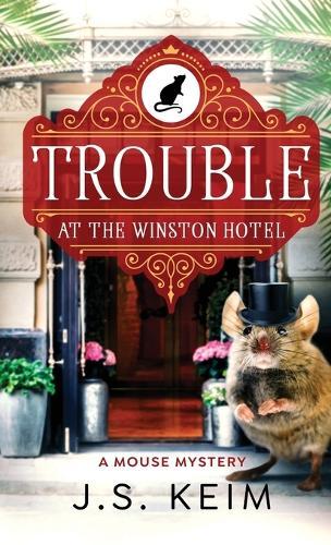 Trouble At The Winston Hotel: A Mouse Mystery