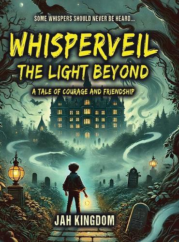 WHISPERVEIL The Light Beyond: A Tale of Courage and Friendship