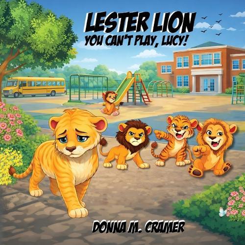 Lester Lion: You Can't Play, Lucy!: You Can't Play, Lucy!