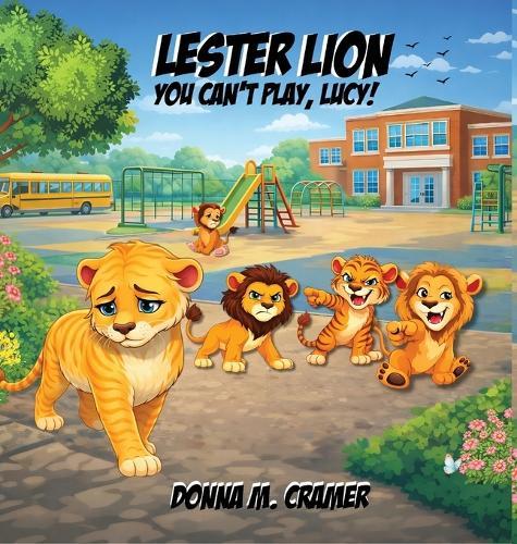 Lester Lion: You Can't Play, Lucy!: You Can't Play, Lucy!