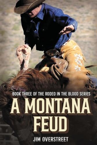 A Montana Feud: Book Three of The Rodeo in the Blood Series
