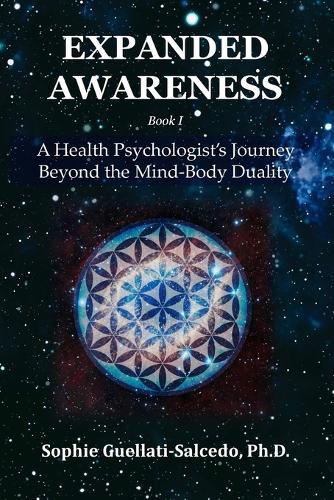 Expanded Awareness: A Health's Psychologist Journey Beyond the Mind-Body Duality