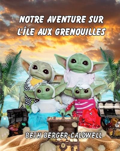 Notre Aventure Sur l'Île Aux Grenouilles