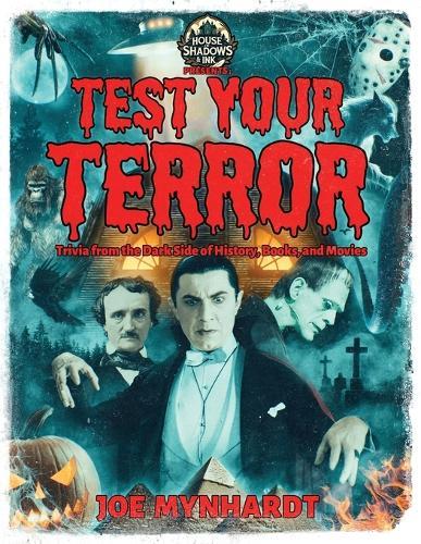 Test Your Terror: Trivia from the Dark Side of History, Books, and Movies