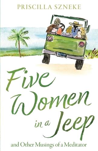 Five Women in a Jeep: and Other Musings of a Meditator