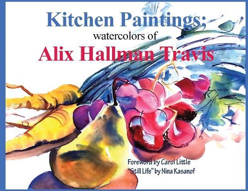 Kitchen Paintings: Watercolors of Alix Hallman Travis