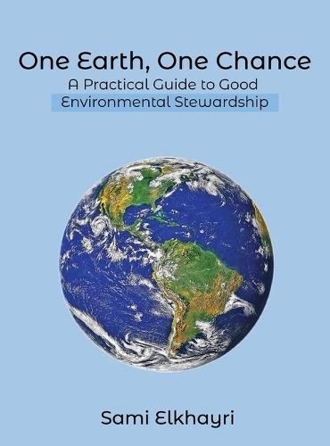 One Earth, One Chance: A Practical Guide to Good Environmental Stewardship