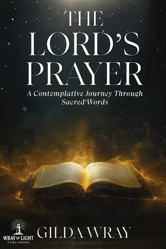 The Lord's Prayer: A Contemplative Journey Through Sacred Words