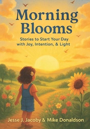Morning Blooms: Stories to Start Your Day with Joy, Intention, & Light