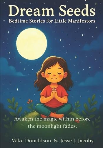 Dream Seeds: Bedtime Stories for Little Manifestors