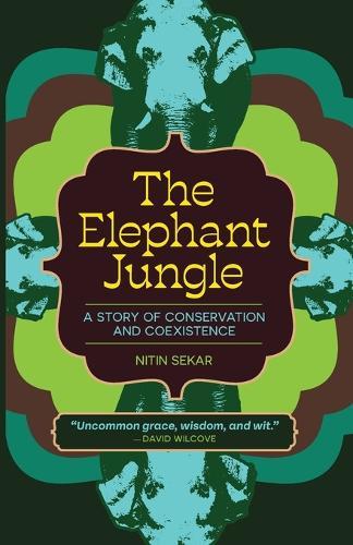 The Elephant Jungle: A Story of Conservation and Coexistence