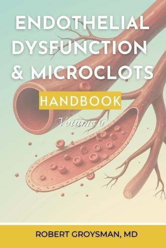 The Complete Long COVID Handbook: Endothelial Dysfunction & Microclots
