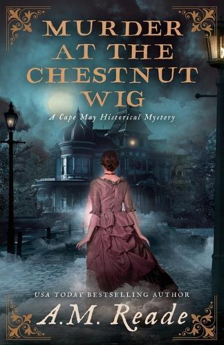 Murder at the Chestnut Wig: A Mystery of Antebellum America