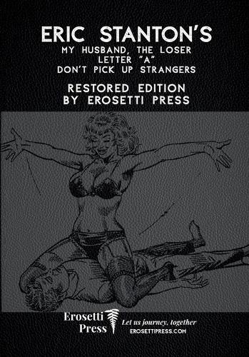 Eric Stanton's My Husband, The Loser, Letter ""A"", Don't Pick Up Strangers: Restored Edition by Erosetti Press