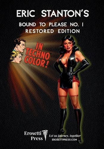 Eric Stanton's Bound to Please No. 1, In Technocolor!: Restored Edition from Erosetti Press