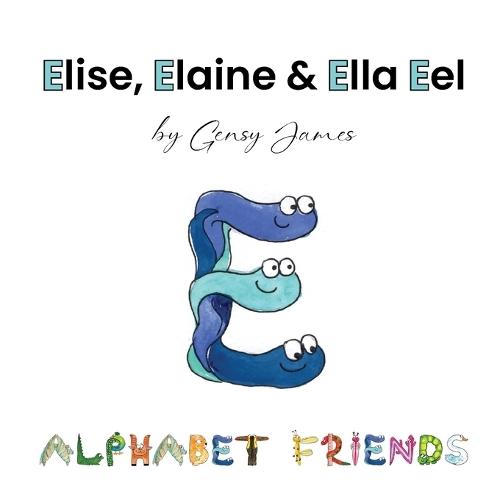 Elise, Elaine & Ella Eel: A Tale about Keeping Promises