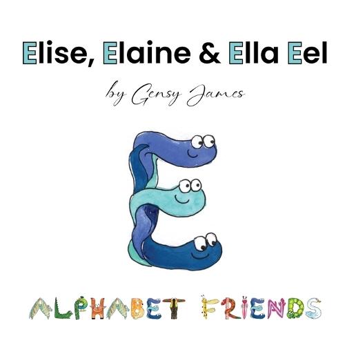 Elise, Elaine & Ella Eel: A Tale about Keeping Promises