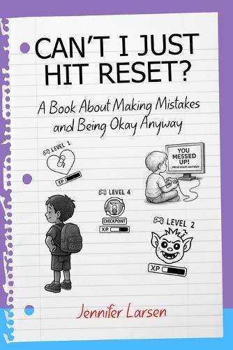 Can't I Just Hit Reset? A Book About Making Mistakes and Being Okay Anyway