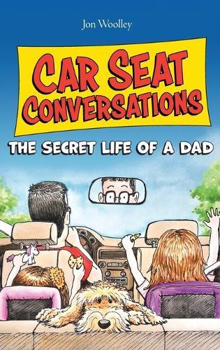 Car Seat Conversations: The Secret Life of a Dad