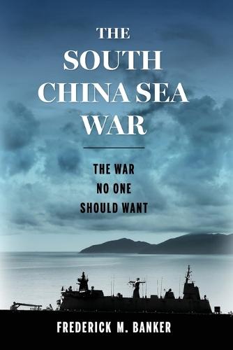 The South China Sea War: The War No One Should Want