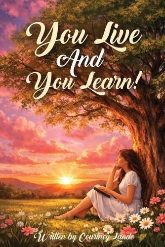 You Live and You Learn!