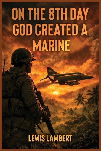On the 8th Day God Created a Marine