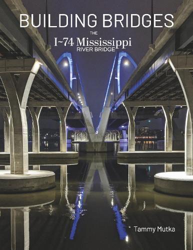 Building Bridges: The I-74 Mississippi River Bridge