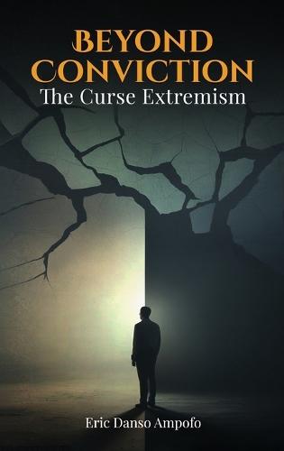 Beyond Conviction: The curse of Extremism