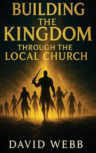 Building the Kingdom Through the Local Church