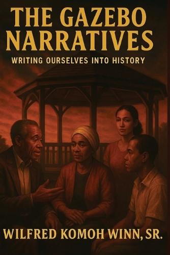 The Gazebo Narratives: Writing Ourselves into History