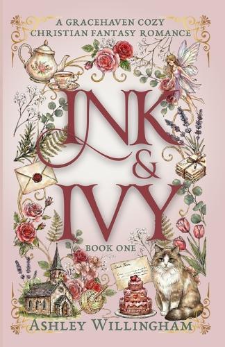 Ink and Ivy: A Cozy Christian Fantasy Romance