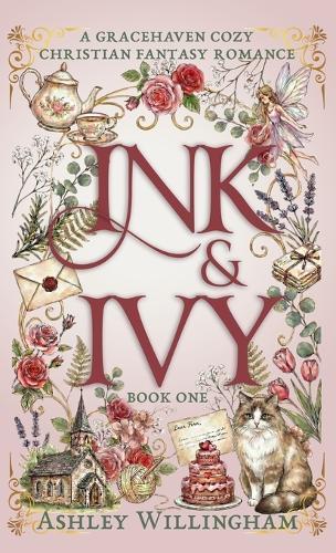 Ink and Ivy: A Cozy Christian Fantasy Romance