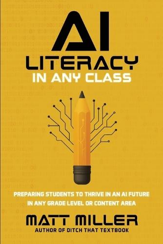 AI Literacy in Any Class: Preparing Students to Thrive in an AI Future in Any Grade Level or Content Area
