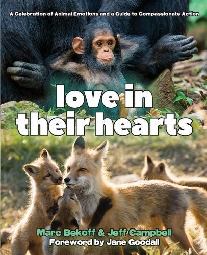 Love in Their Hearts: A Celebration of Animal Emotions and a Guide to Compassionate Action