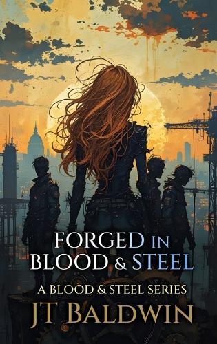 Forged in Blood & Steel: Volume I