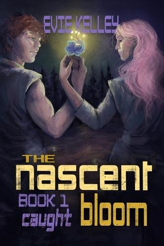 The Nascent Bloom: Book 1 Caught