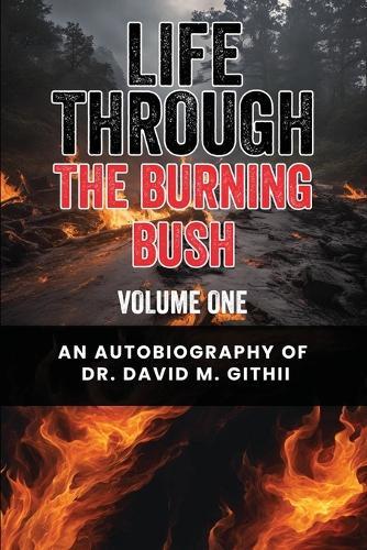 Life Through the Burning Bush: Volume One
