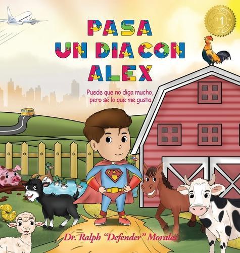 Pasa un día con Alex: Puede que no diga mucho, pero sé lo que me gusta