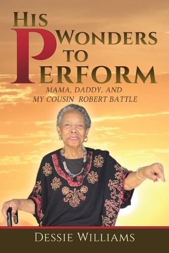 His Wonders to Perform: Mama, Daddy, and My Cousin Robert Battle