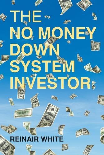 The No Money Down System Investor