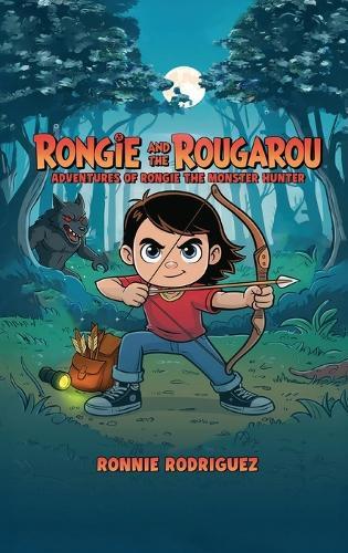 Rongie and the Rougarou: Adventures of Rongie - The Monster Hunter